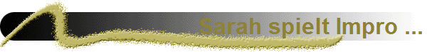 Sarah spielt Impro ...